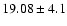 $19.08 \pm 4.1$