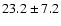 $23.2 \pm 7.2$