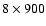 $8 \times 900$