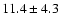 $11.4 \pm 4.3$
