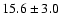 $15.6 \pm 3.0$