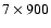 $7 \times 900$