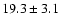 $19.3 \pm 3.1$