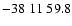 $-38\;11\;59.8$