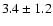 $3.4 \pm 1.2$