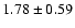 $1.78 \pm 0.59$
