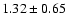 $1.32 \pm 0.65$