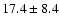 $17.4 \pm 8.4$