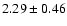 $2.29 \pm 0.46$