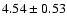 $4.54 \pm 0.53$