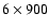 $6 \times 900$