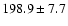 $198.9 \pm 7.7$