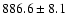 $886.6 \pm 8.1$