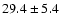 $29.4 \pm 5.4$
