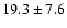 $19.3 \pm 7.6$
