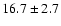 $16.7 \pm 2.7$