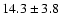 $14.3 \pm 3.8$