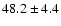 $48.2 \pm 4.4$