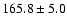 $165.8 \pm 5.0$