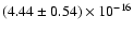 $(4.44 \pm 0.54) \times 10^{-16}$