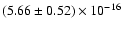 $(5.66 \pm 0.52) \times 10^{-16}$