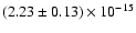 $(2.23 \pm 0.13) \times 10^{-15}$