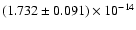 $(1.732 \pm 0.091) \times 10^{-14}$