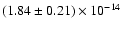 $(1.84 \pm 0.21) \times 10^{-14}$