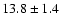 $13.8 \pm 1.4$