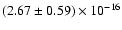 $(2.67 \pm 0.59) \times 10^{-16}$