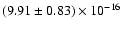 $(9.91 \pm 0.83) \times 10^{-16}$
