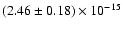 $(2.46 \pm 0.18) \times 10^{-15}$