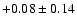 $+0.08 \pm 0.14$