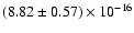 $(8.82 \pm 0.57) \times 10^{-16}$
