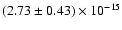 $(2.73 \pm 0.43) \times 10^{-15}$