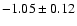 $-1.05 \pm
0.12$
