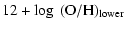 $\displaystyle 12 + \log~({\rm O/H})_{\rm lower}$