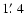 $1\hbox{$.\mkern-4mu^\prime$ }4$