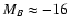 $M_B \approx -16$