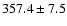 $357.4 \pm 7.5$