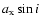 $a_{\rm x} \sin i$
