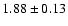$1.88 \pm 0.13$