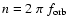 $n=2~\pi~f_{\rm orb}$