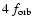 $4~ f_{\rm orb}$