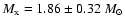 $M_{\rm x}=1.86 \pm 0.32~M_{\odot}$