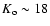 $K_{\rm o} \sim
18$