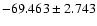 $-69.463 \pm 2.743$