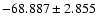 $-68.887 \pm 2.855$