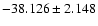 $-38.126 \pm 2.148$