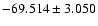 $-69.514 \pm 3.050$